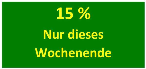 Nur dieses Wochenende 15 Prozent